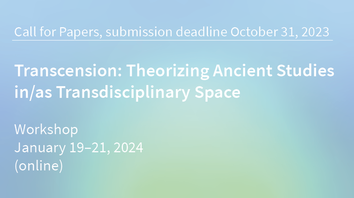 Call for Papers: "Theorizing Ancient Studies in/as Transdisciplinary Space"